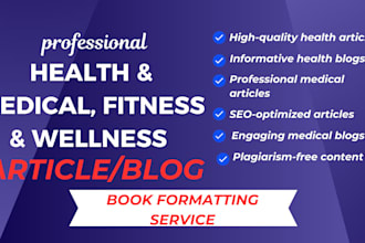 write seo health medical blog article fitness wellness blog, book formatting