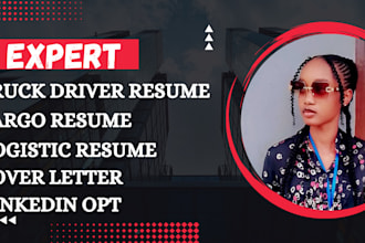 write you truck driver resume, cargo, logistic resume, cover letter, linkedin