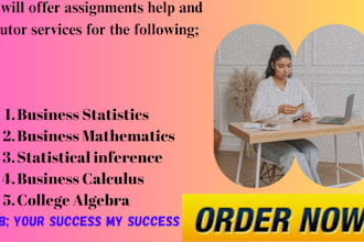 help in business stats, math, statistical inference, college algebra, calculus