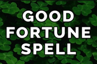 cast a  powerful good luck spell for good fortune  make you more successful