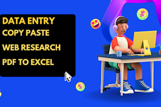 do fast data entry, web research, copy paste, excel data entry, pdf to excel