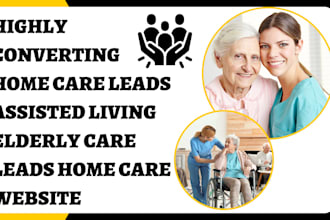 generate home care leads assisted living elderly care leads home care website