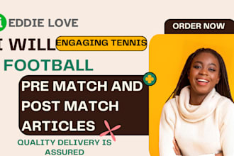 write engaging football  basketball  tennis pre match and  post match articles