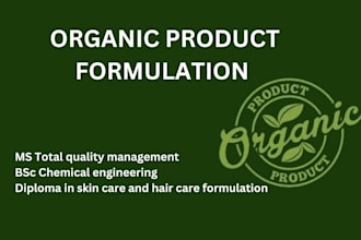 be your expert cosmetic chemist to create organic product formulations