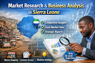 conduct market research, field research and surveys in sierra leone