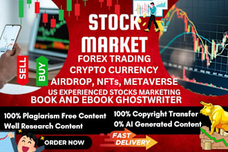 write stock market, forex trading, crypto,articles, online course, ghostwriter