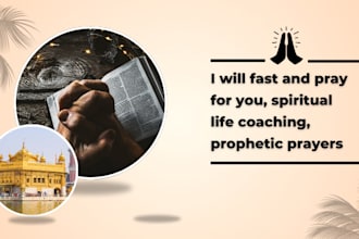 fast and pray for you, spiritual life coaching, prophetic prayers