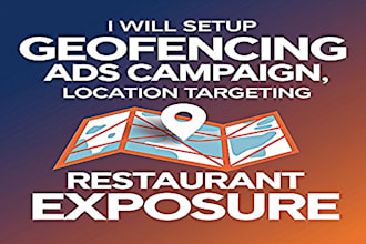 setup geofencing ads campaign, location targeting increase restaurant exposure