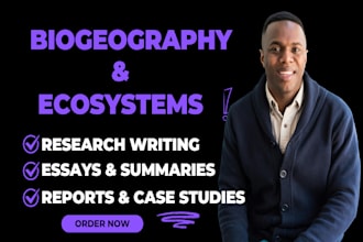 write biogeography and ecosystems research and summaries