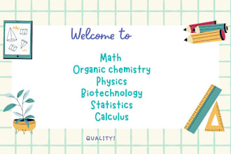 assist in math, biotechnology, organic chemistry assignments and physics