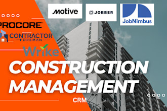setup procore, jobnimbus,  wrike, motive, contractor foreman,