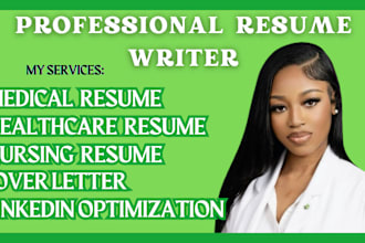 write you medical resume, healthcare resume, nursing, cover letter, linkedin