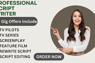 write your movie script, tv pilot, screenplay, feature film, scriptwriting