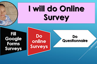 do survey, fill google forms and fill questionnaire