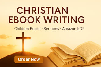 write christian ebooks, children books, sermons and edit for amazon KDP
