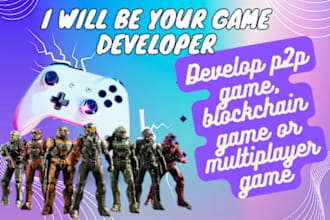 be your game developer, develop p2p game, blockchain game or multiplayer game