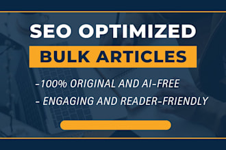 do seo friendly bulk articles and blog posts as expert content writer