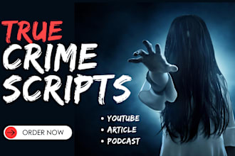 write true crime script for podcast or article as youtube video scriptwriter
