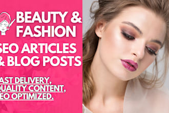 write beauty and fashion SEO blog posts or articles