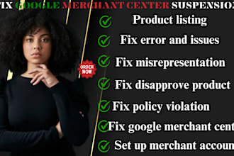 fix google merchant center suspension issue, misrepresentation issue, fix errors