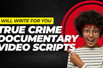 write scripts for true crime documentary