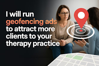 run geofencing ads to attract more clients to your therapy practice