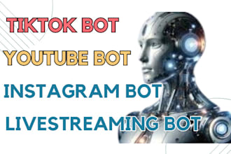 build a tiktok bot, instagram bot, youtube bot and livestreaming bot
