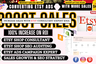 be your etsy shop or shopify consultant, for sales growth and SEO strategy