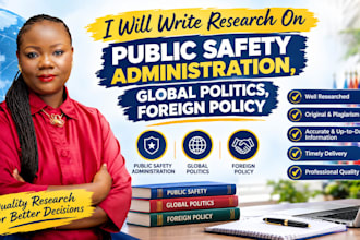 write research on public safety administration, global politics, foreign policy