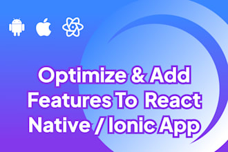 optimize and add features to your react native or ionic app