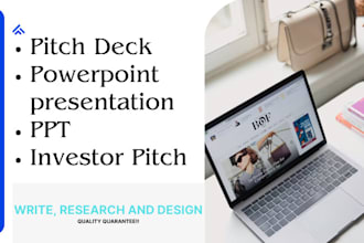 design, research and write investor pitch deck and powerpoint presentations