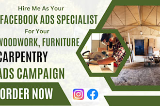 be your facebook ads specialist for your carpentry woodwork lead generation ads