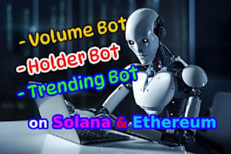 build volume bot, holder bot, trading bot on solana ethereum