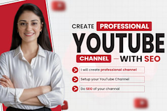 professionally create and set up your youtube channel with SEO in 24 hours