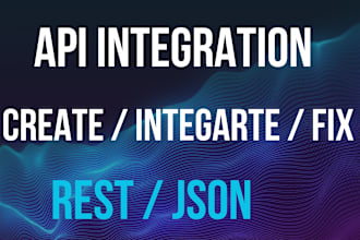 integrate, create or fix rest,json,xml and soap API