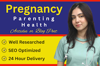 write SEO pregnancy, parenting, health and medical articles for your blog