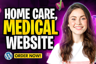 design a professional medical, home care, dental, clinic wordpress website