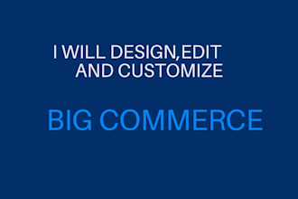 customize and edit big commerce or shopify store