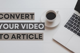 transcribe your youtube video, podcast into article, blog in 24 hours