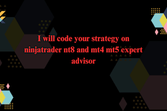 code your strategy on ninjatrader nt8 and mt4 mt5 expert advisor