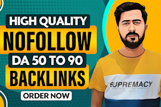 build high quality da 50 to 90 nofollow SEO backlinks