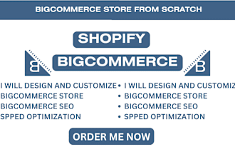 design and customize your bigcommerce store, shopify, do bigcommerce seo