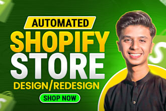 create automated shopify store design or dropshipping store or shopify website