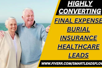 generate hot final expense leads burial insurance healthcare insurance leads