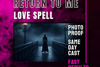 cast return to me love spell, come back binding love spell