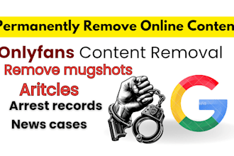 permanently remove leaked content articles cases news mugshots on google search