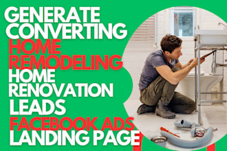 generate home remodelling home renovation home improvement leads facebook ads