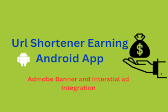 make an android url shortener earning app for you