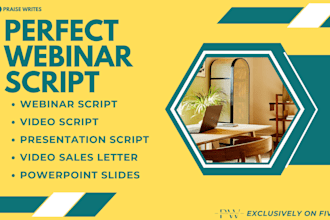 write webinar script, powerpoint presentation, video script for you