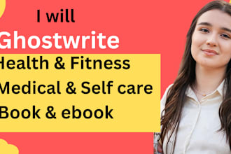 ghostwrite medical health and fitness book and ebook writing